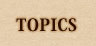 TOPICS